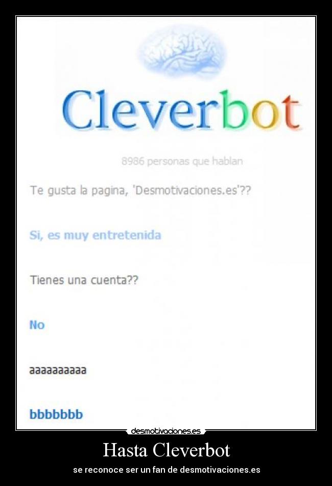 Hasta Cleverbot - se reconoce ser un fan de desmotivaciones.es
