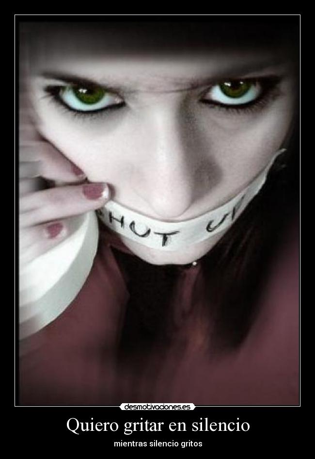 Quiero gritar en silencio - mientras silencio gritos