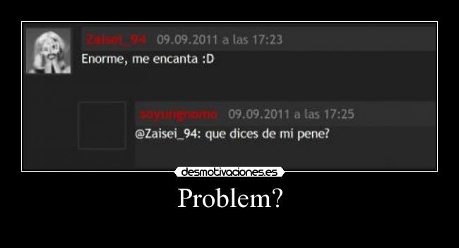Problem? -