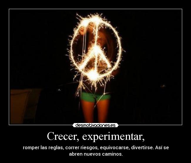 Crecer, experimentar, - 