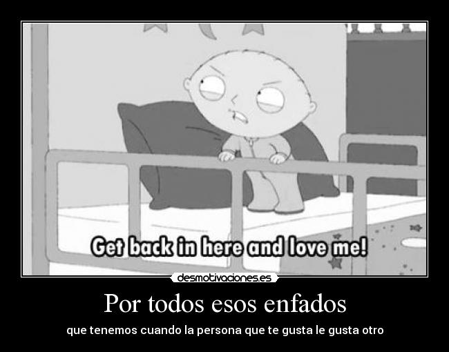 Por todos esos enfados - 