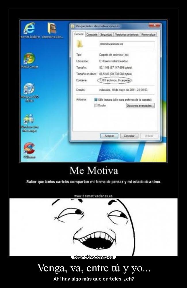 Venga, va, entre tú y yo... -