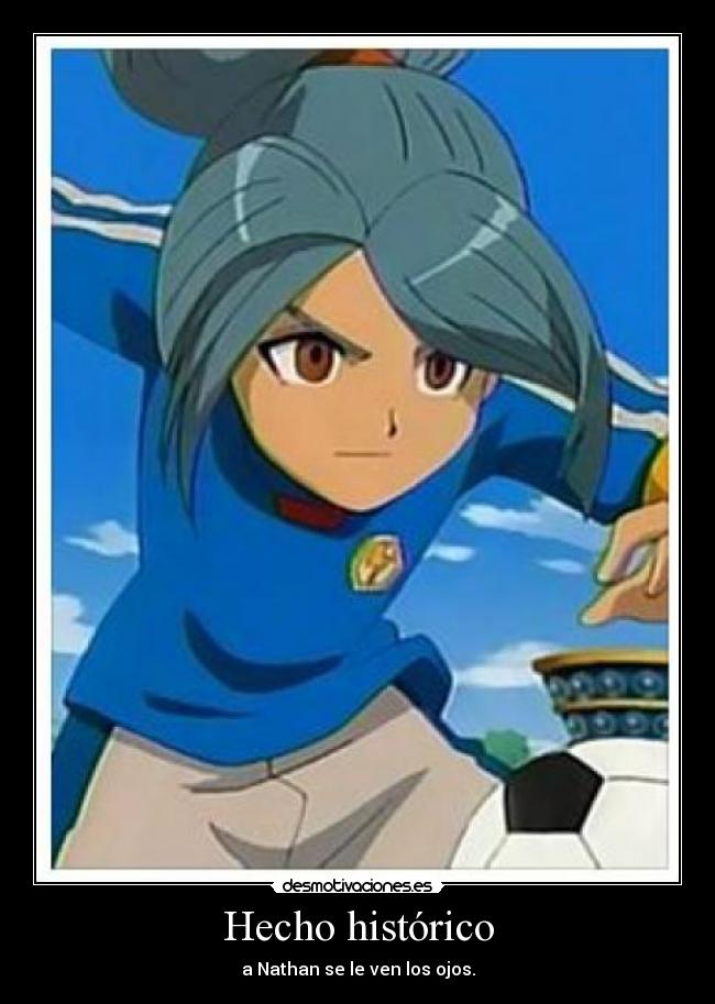 Hecho histórico - a Nathan se le ven los ojos.