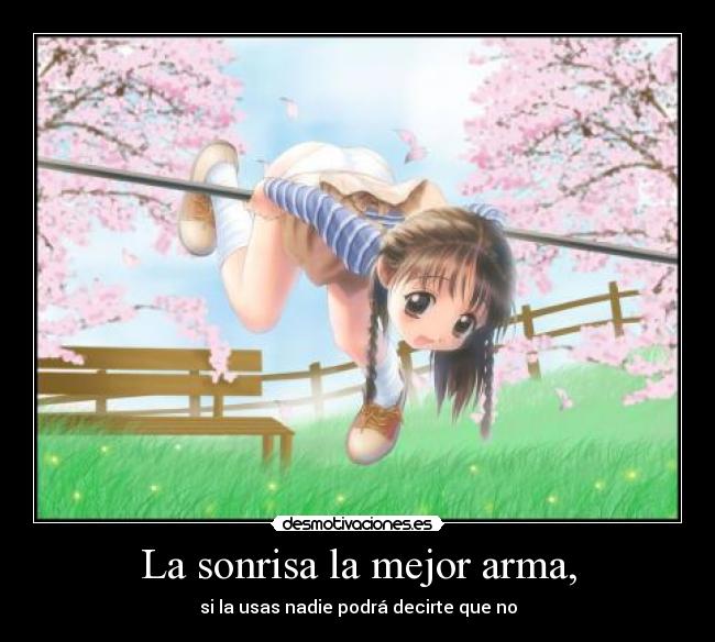 La sonrisa la mejor arma, -