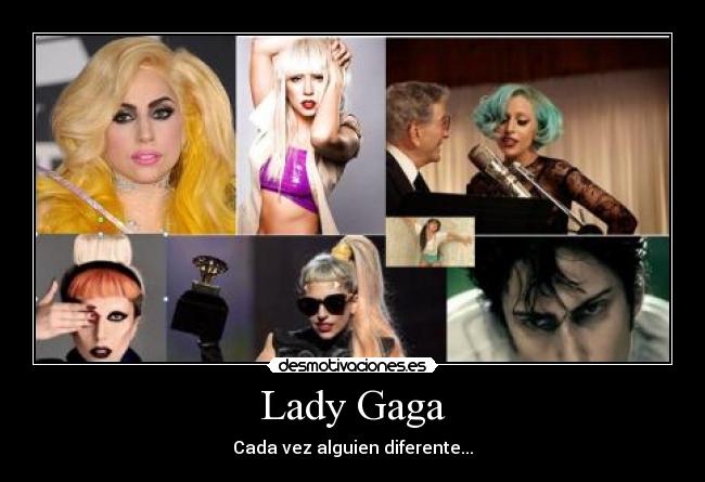 Lady Gaga - Cada vez alguien diferente...