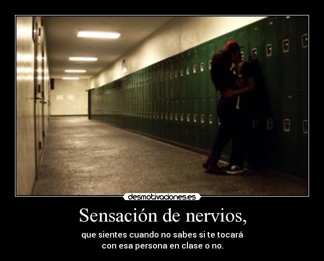 Sensación de nervios, -