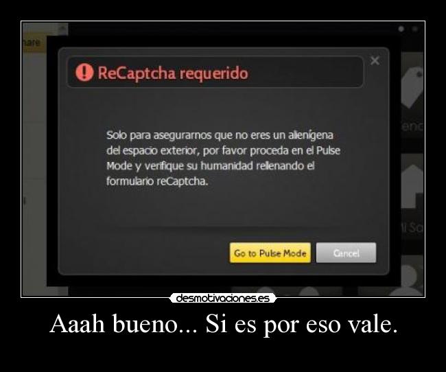 Aaah bueno... Si es por eso vale. -