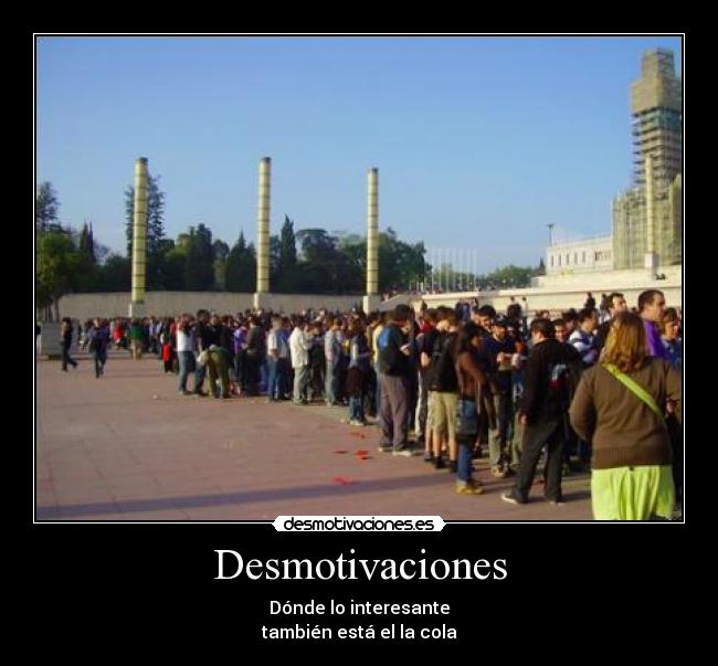 Desmotivaciones - Dónde lo interesante
también está el la cola