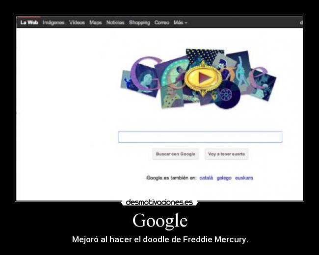 Google - Mejoró al hacer el doodle de Freddie Mercury.