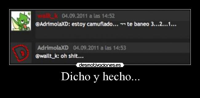 Dicho y hecho... -