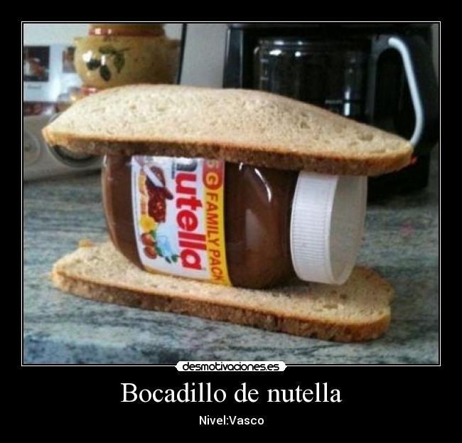 Bocadillo de nutella - Nivel:Vasco