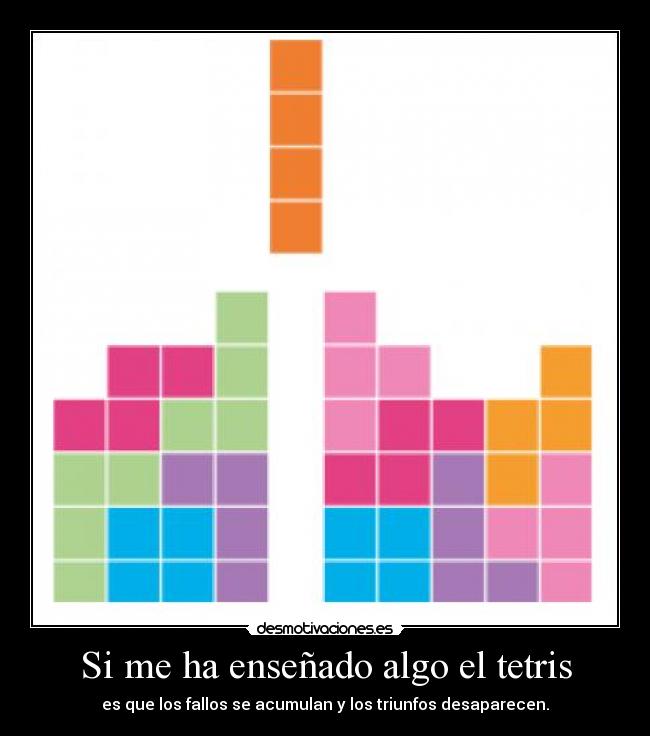 Si me ha enseñado algo el tetris - 