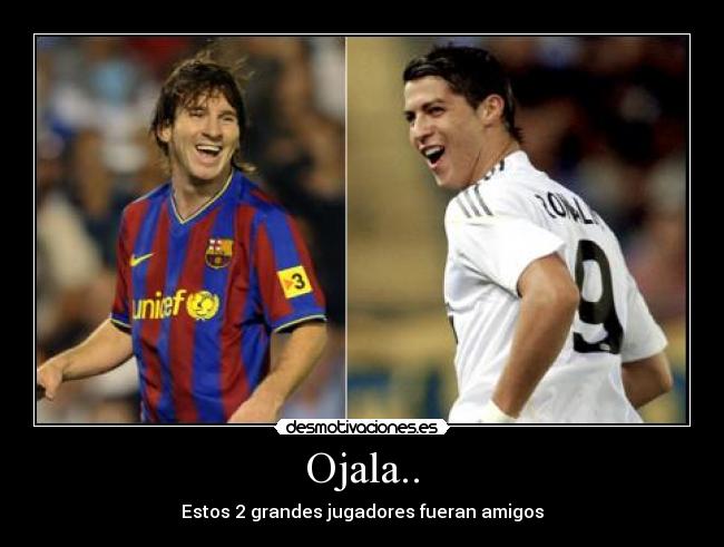 Ojala.. - Estos 2 grandes jugadores fueran amigos