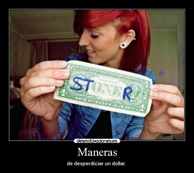 Maneras - de desperdiciar un dollar.