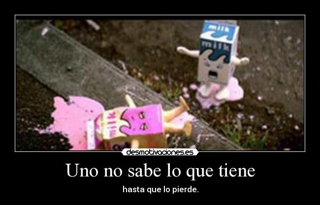 Uno no sabe lo que tiene - 