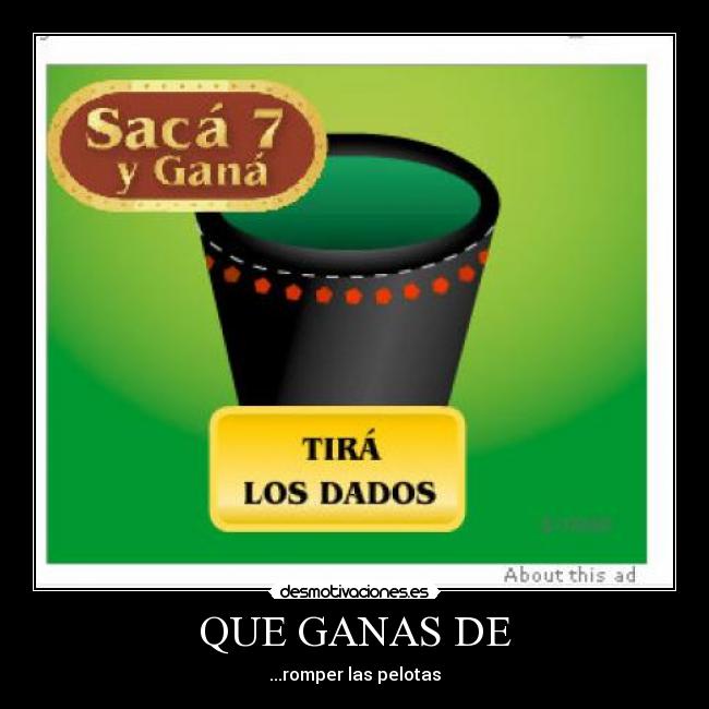 QUE GANAS DE -