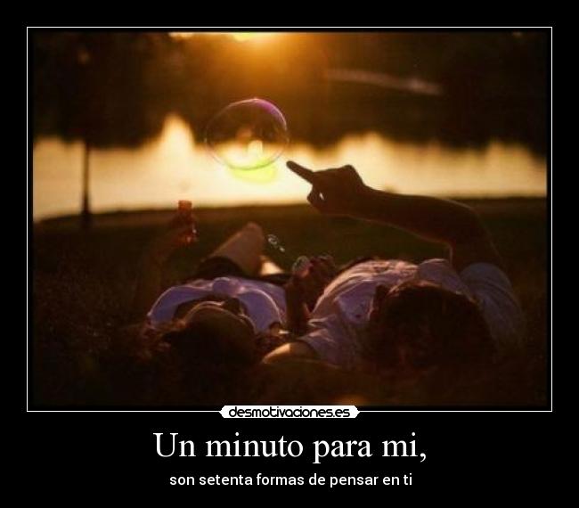 Un minuto para mi, -