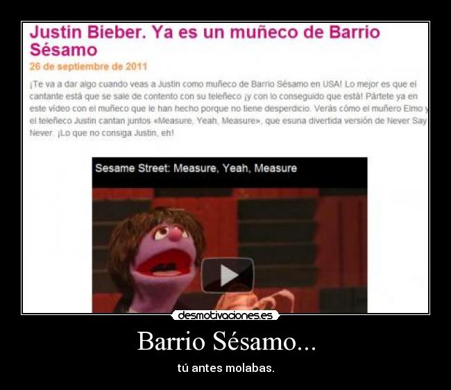 Barrio Sésamo... - tú antes molabas.