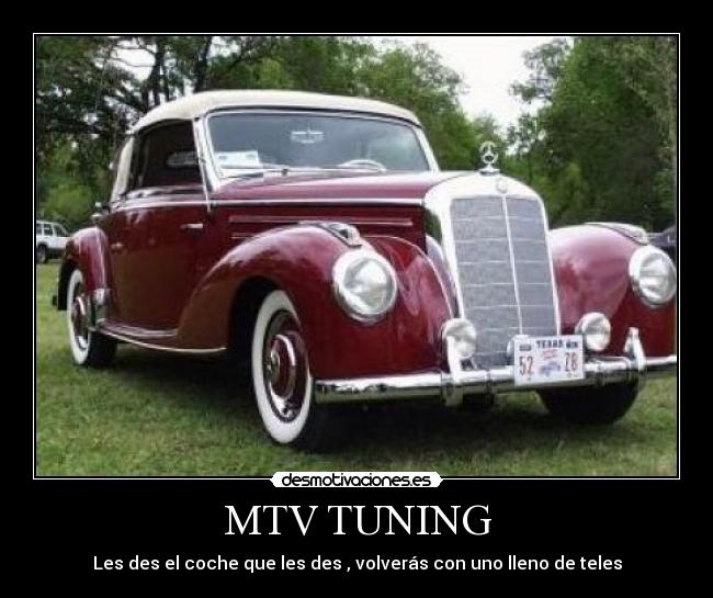 MTV TUNING - Les des el coche que les des , volverás con uno lleno de teles