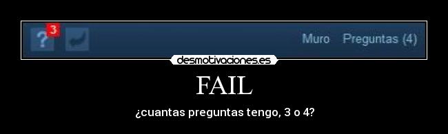 FAIL - ¿cuantas preguntas tengo, 3 o 4?