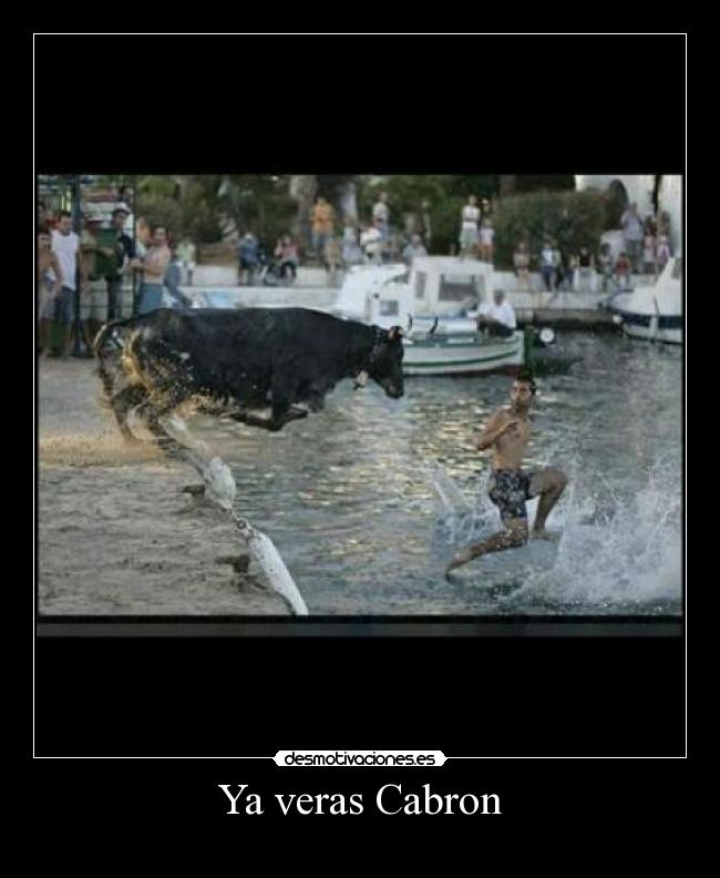 Ya veras Cabron -