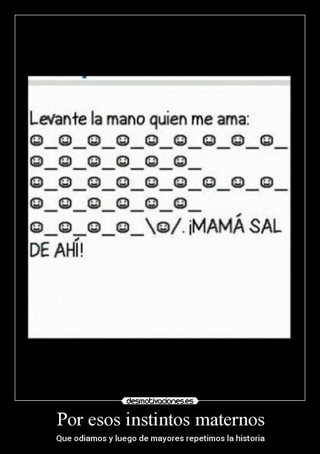 Por esos instintos maternos - Que odiamos y luego de mayores repetimos la historia