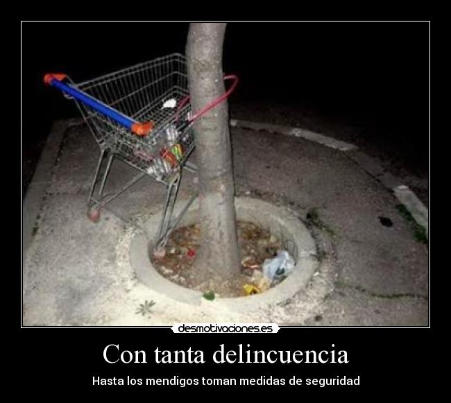 Con tanta delincuencia - 
