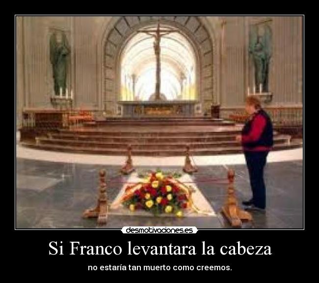 Si Franco levantara la cabeza - 