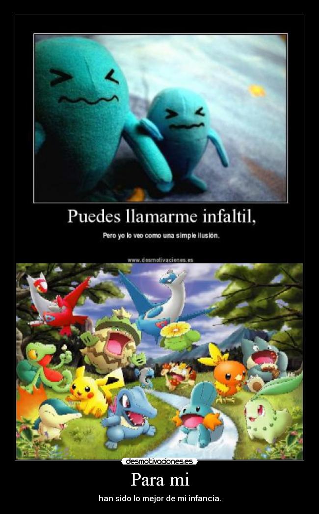 Para mi - han sido lo mejor de mi infancia.