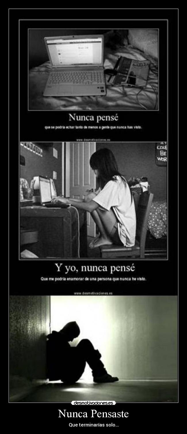 Nunca Pensaste - Que terminarías solo...