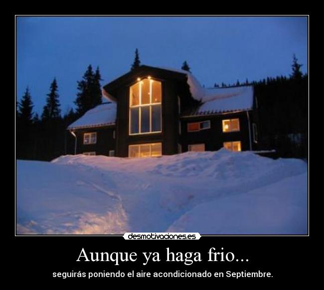 Aunque ya haga frio... - 