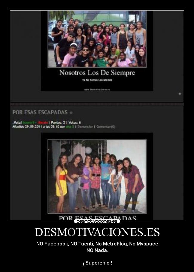 DESMOTIVACIONES.ES - NO Facebook, NO Tuenti, No MetroFlog, No Myspace
NO Nada.

¡ Superenlo !