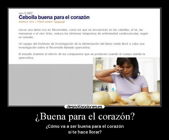 ¿Buena para el corazón? - ¿Cómo va a ser buena para el corazón
si te hace llorar?