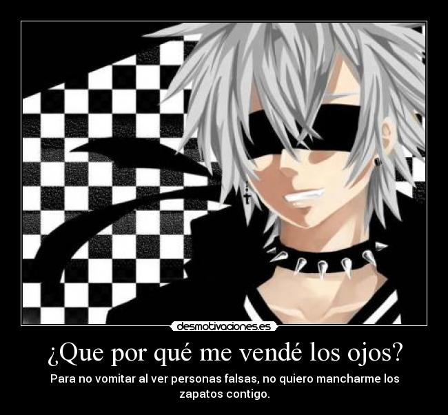 ¿Que por qué me vendé los ojos? -