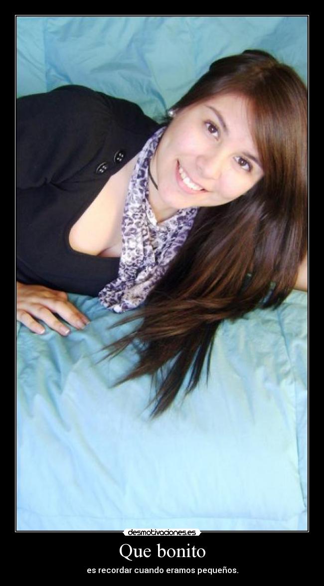 Que bonito - es recordar cuando eramos pequeños.