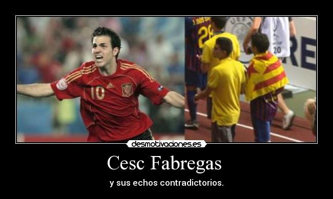Cesc Fabregas - y sus echos contradictorios.