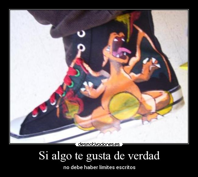 Si algo te gusta de verdad - no debe haber límites escritos