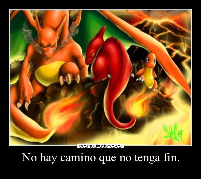 No hay camino que no tenga fin. -