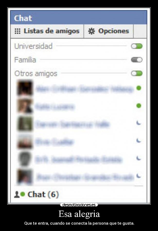 Esa alegria - Que te entra, cuando se conecta la persona que te gusta.