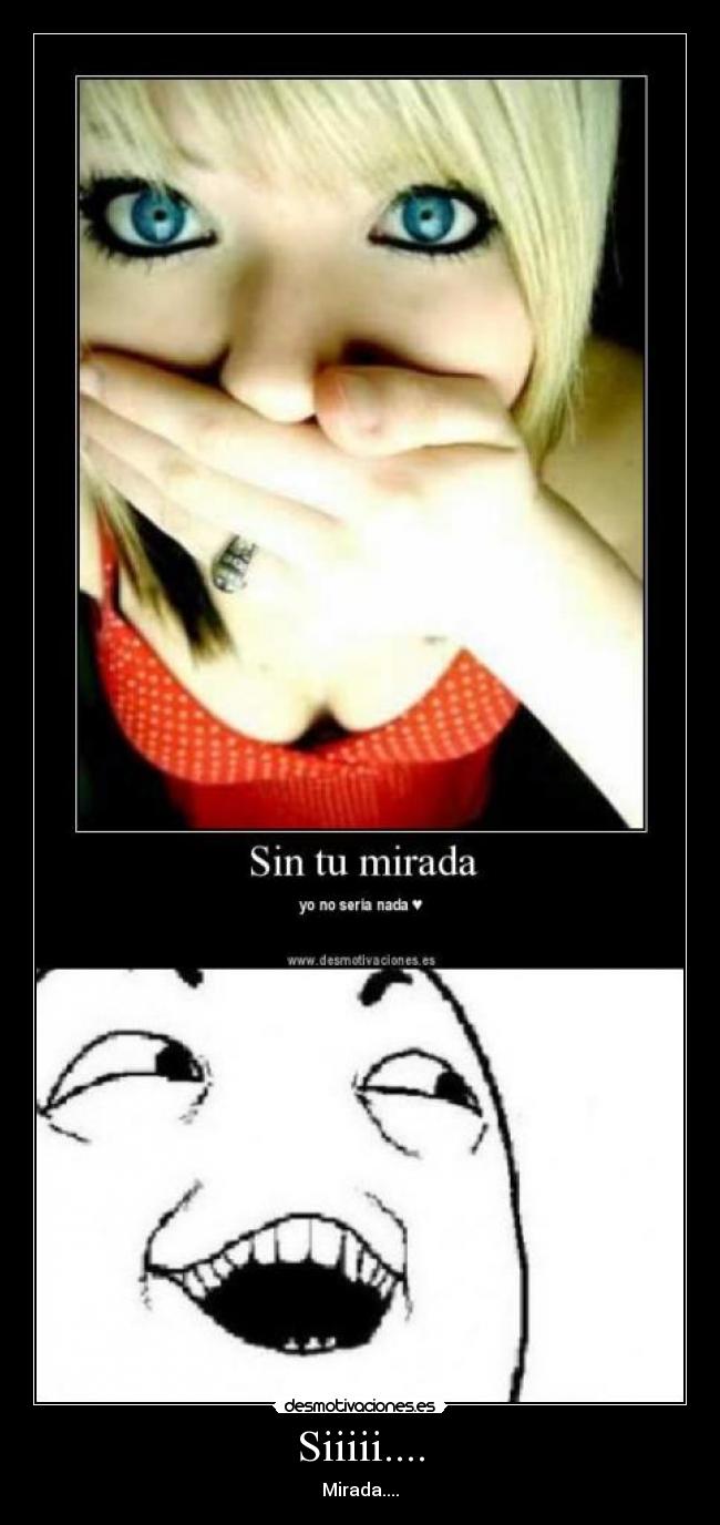 Siiiii.... - Mirada....