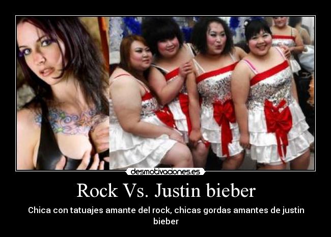 Rock Vs. Justin bieber - 