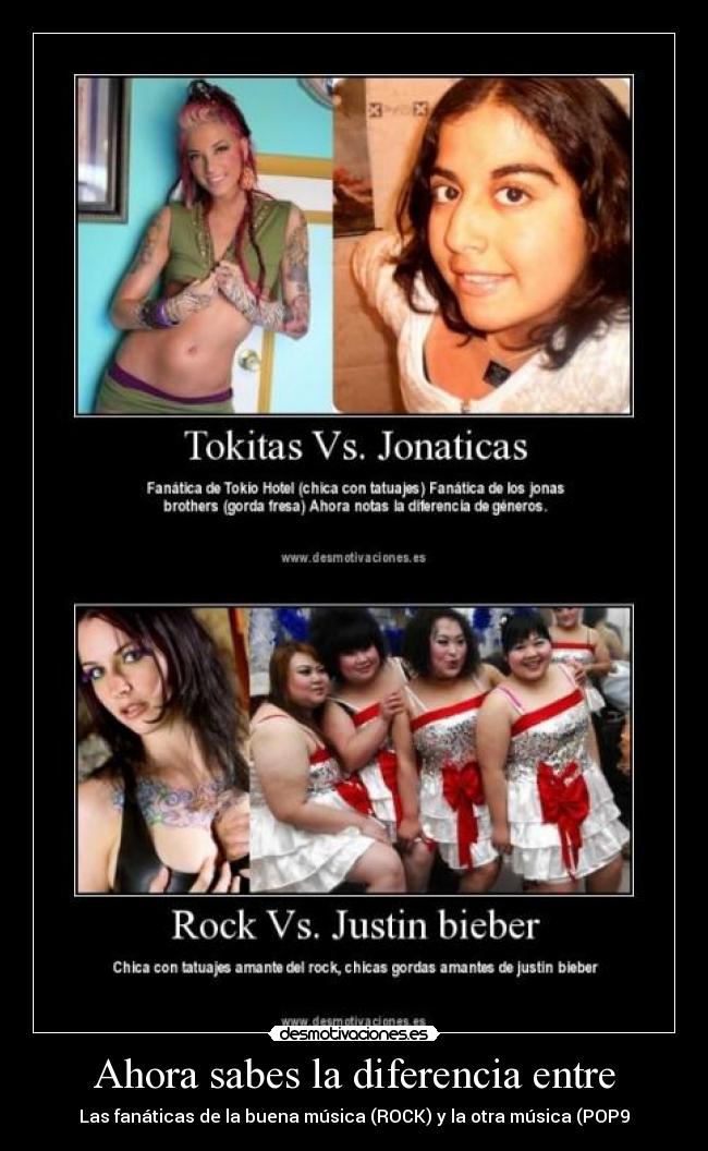 Ahora sabes la diferencia entre - Las fanáticas de la buena música (ROCK) y la otra música (POP9