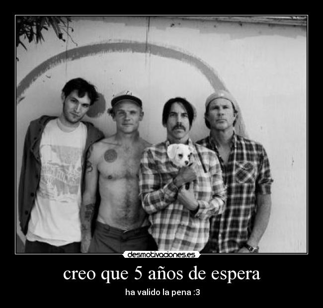 creo que 5 años de espera - ha valido la pena :3