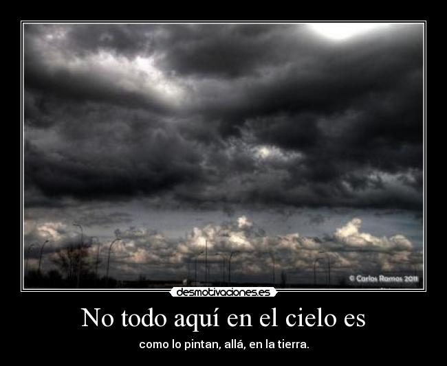 No todo aquí en el cielo es - 