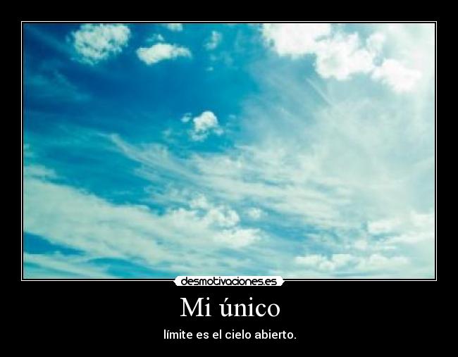 Mi único - límite es el cielo abierto.