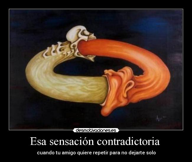 Esa sensación contradictoria - cuando tu amigo quiere repetir para no dejarte solo