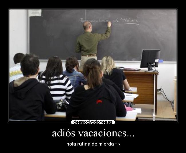adiós vacaciones... -