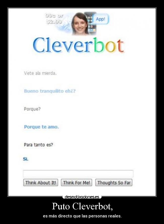 Puto Cleverbot, - es más directo que las personas reales.