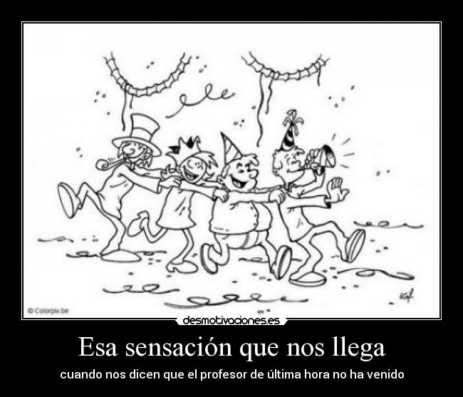 Esa sensación que nos llega - cuando nos dicen que el profesor de última hora no ha venido