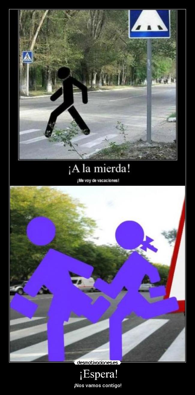 ¡Espera! - ¡Nos vamos contigo!